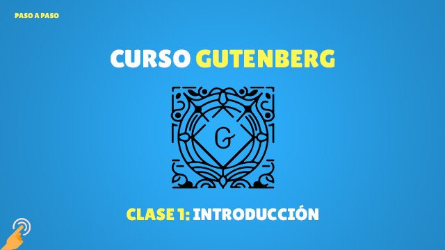 Curso Gutenberg: Introducción